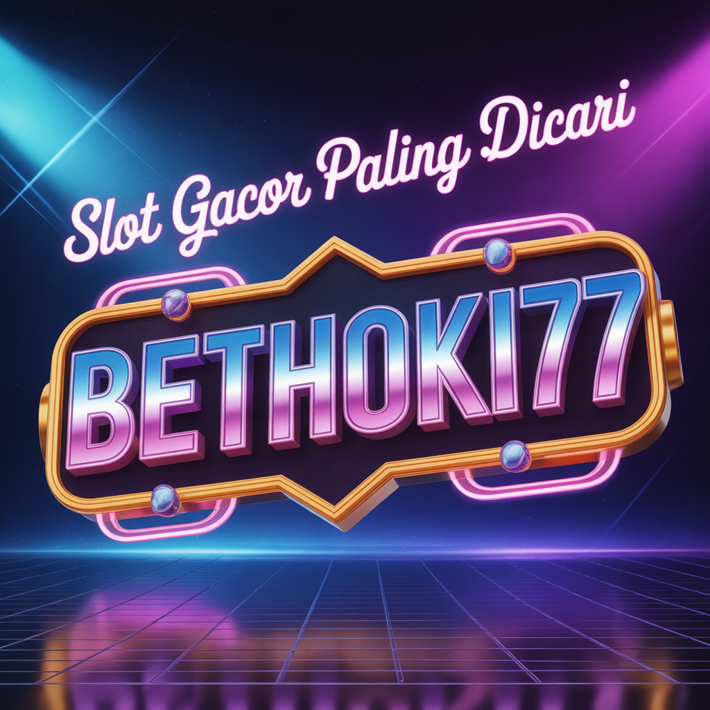 BETHOKI77 Slot Gacor Paling Dicari: Tempat Main Slot Online